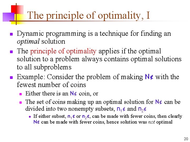 The principle of optimality, I n n n Dynamic programming is a technique for