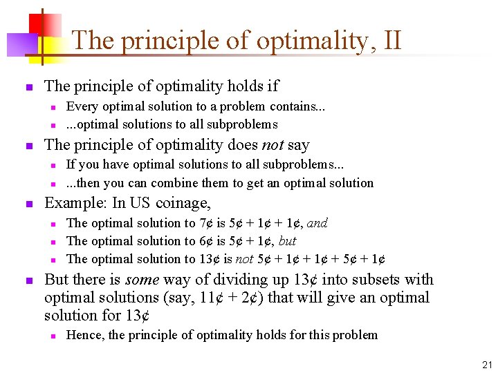 The principle of optimality, II n The principle of optimality holds if n n
