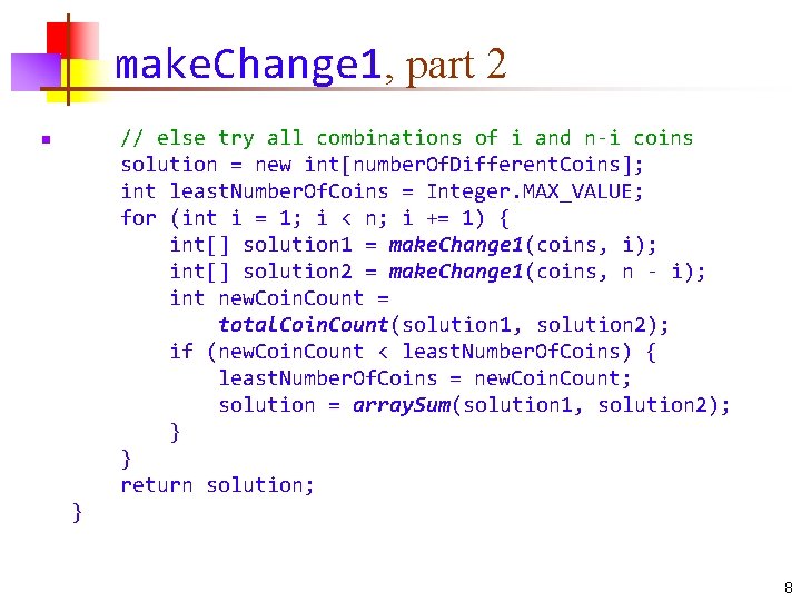 make. Change 1, part 2 // else try all combinations of i and n-i