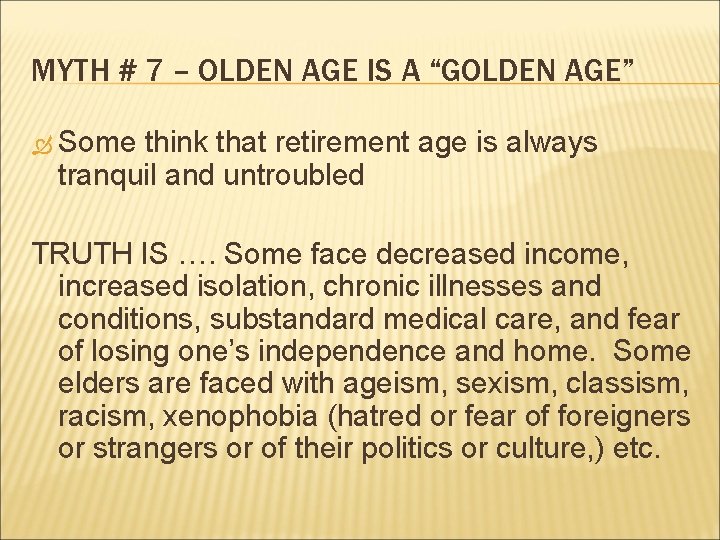 MYTH # 7 – OLDEN AGE IS A “GOLDEN AGE” Some think that retirement