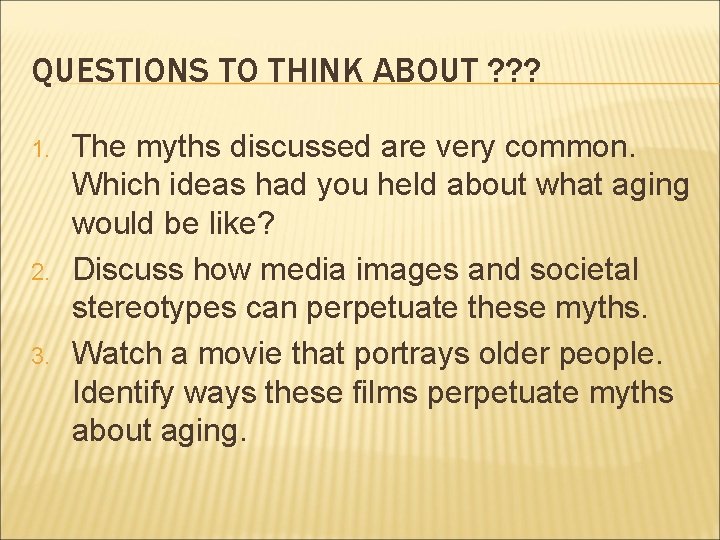QUESTIONS TO THINK ABOUT ? ? ? 1. 2. 3. The myths discussed are