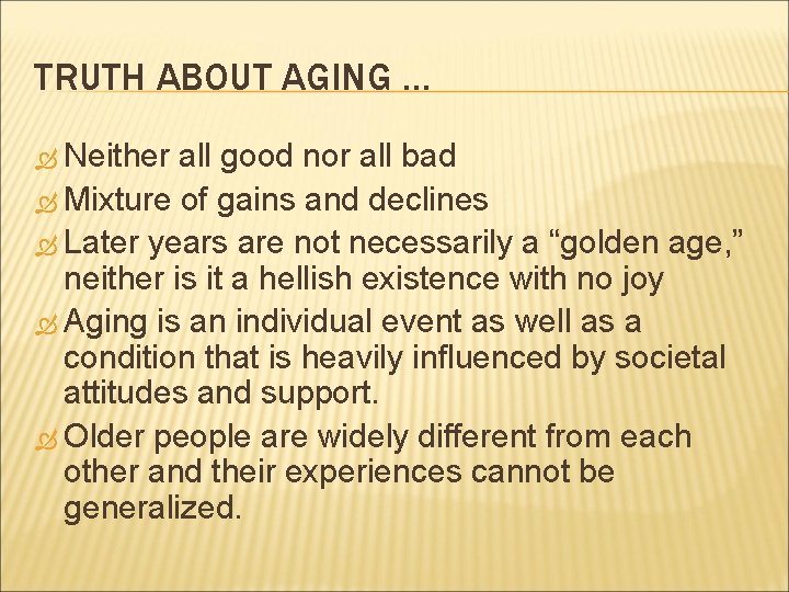 TRUTH ABOUT AGING … Neither all good nor all bad Mixture of gains and