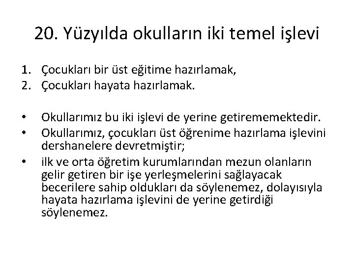 20. Yüzyılda okulların iki temel işlevi 1. Çocukları bir üst eğitime hazırlamak, 2. Çocukları