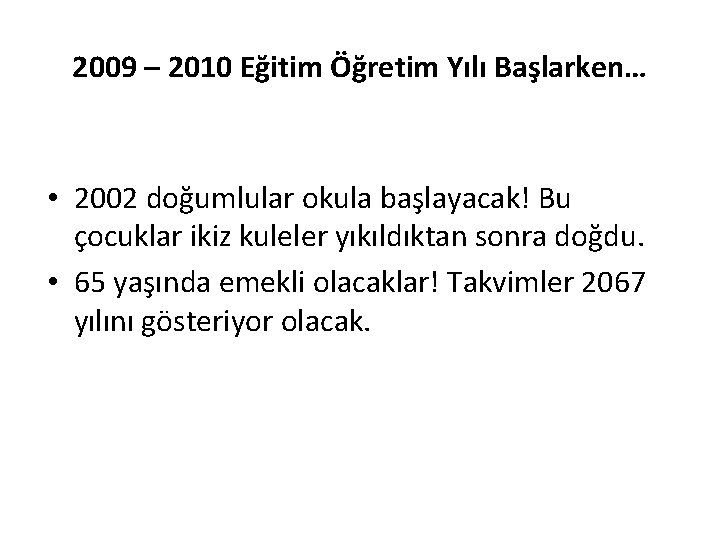 2009 – 2010 Eğitim Öğretim Yılı Başlarken… • 2002 doğumlular okula başlayacak! Bu çocuklar