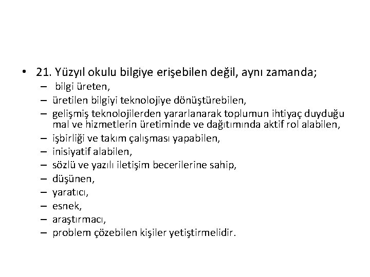  • 21. Yüzyıl okulu bilgiye erişebilen değil, aynı zamanda; – bilgi üreten, –