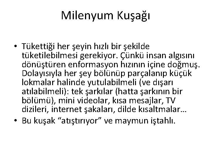 Milenyum Kuşağı • Tükettiği her şeyin hızlı bir şekilde tüketilebilmesi gerekiyor. Çünkü insan algısını