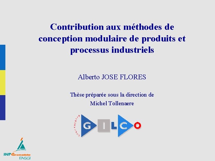 Contribution aux méthodes de conception modulaire de produits et processus industriels Alberto JOSE FLORES