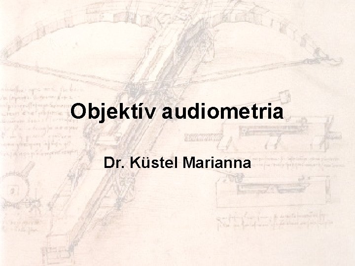 Objektív audiometria Dr. Küstel Marianna 