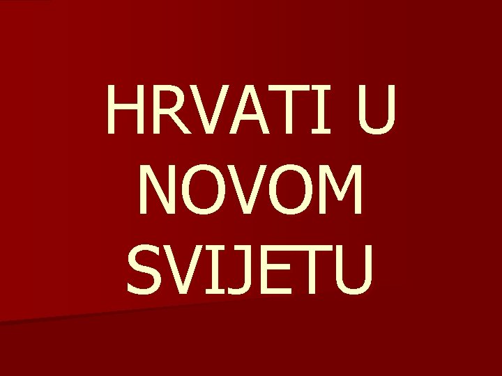 HRVATI U NOVOM SVIJETU 