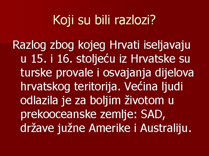 Koji su bili razlozi? Razlog zbog kojeg Hrvati iseljavaju u 15. i 16. stoljeću