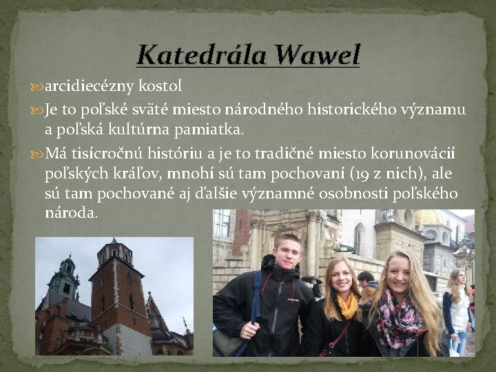 Katedrála Wawel arcidiecézny kostol Je to poľské sväté miesto národného historického významu a poľská