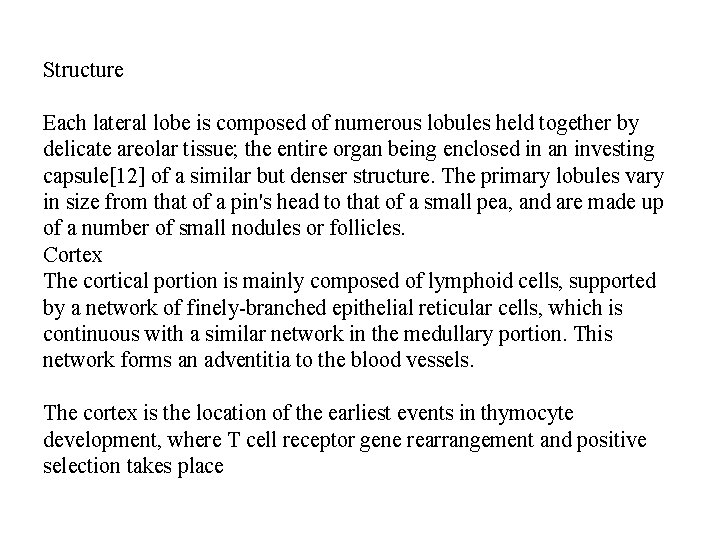 Structure Each lateral lobe is composed of numerous lobules held together by delicate areolar