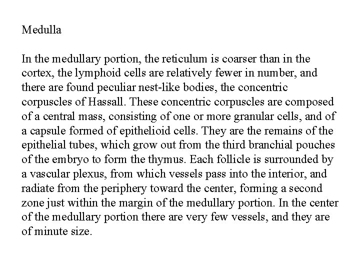 Medulla In the medullary portion, the reticulum is coarser than in the cortex, the