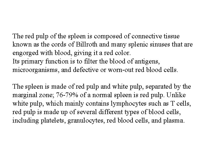 The red pulp of the spleen is composed of connective tissue known as the