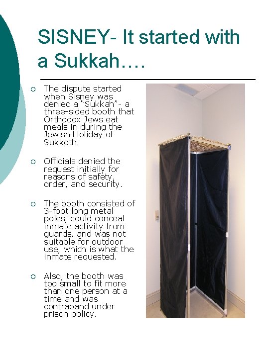 SISNEY- It started with a Sukkah…. ¡ The dispute started when Sisney was denied