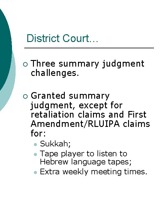 District Court… ¡ ¡ Three summary judgment challenges. Granted summary judgment, except for retaliation