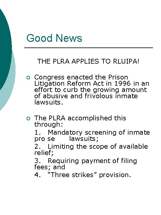 Good News THE PLRA APPLIES TO RLUIPA! ¡ Congress enacted the Prison Litigation Reform
