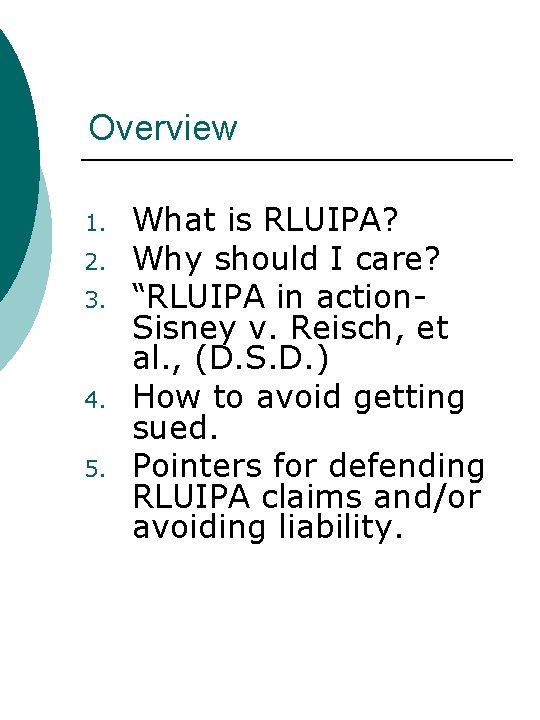 Overview 1. 2. 3. 4. 5. What is RLUIPA? Why should I care? “RLUIPA