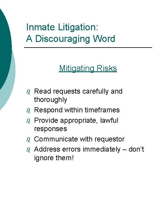 Inmate Litigation: A Discouraging Word Mitigating Risks b b b Read requests carefully and
