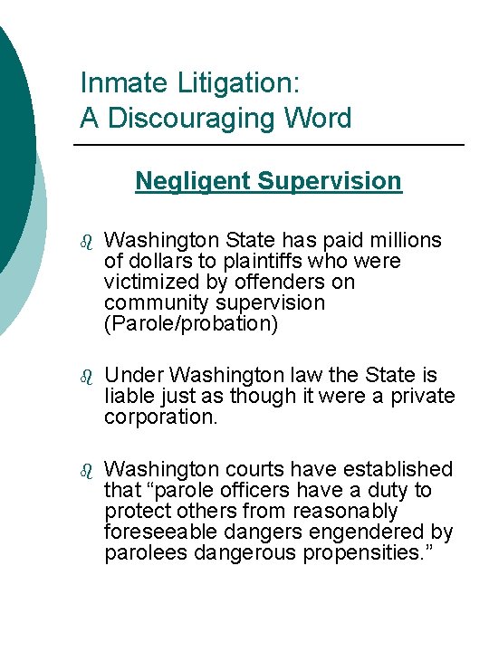 Inmate Litigation: A Discouraging Word Negligent Supervision b Washington State has paid millions of
