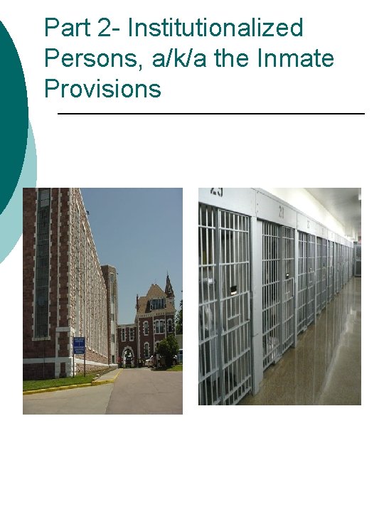 Part 2 - Institutionalized Persons, a/k/a the Inmate Provisions 