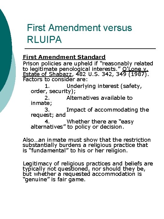 First Amendment versus RLUIPA First Amendment Standard Prison policies are upheld if “reasonably related