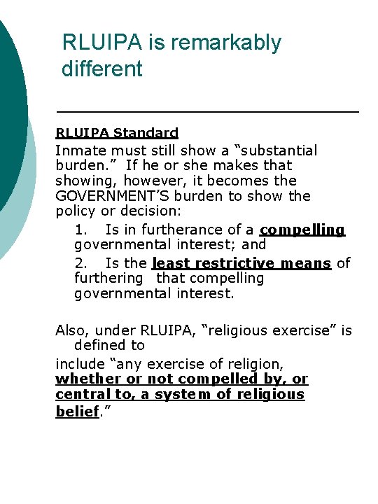 RLUIPA is remarkably different RLUIPA Standard Inmate must still show a “substantial burden. ”