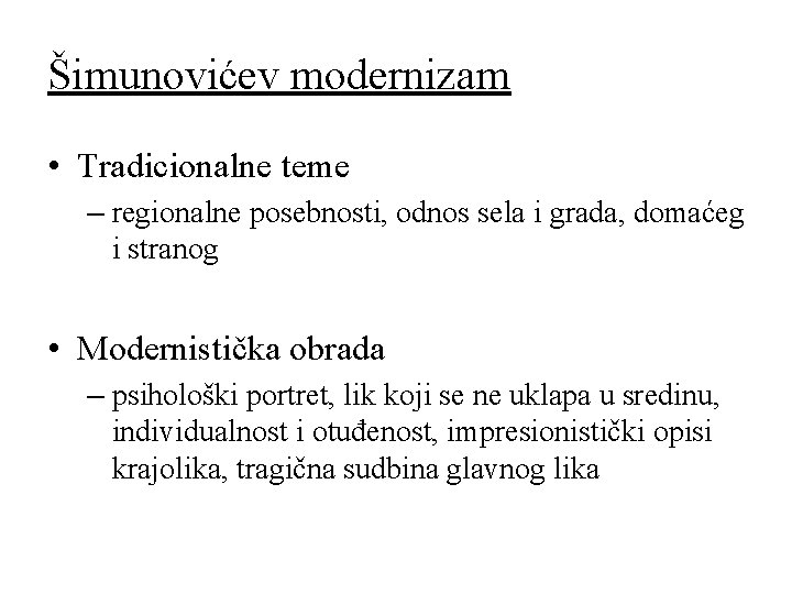 Šimunovićev modernizam • Tradicionalne teme – regionalne posebnosti, odnos sela i grada, domaćeg i