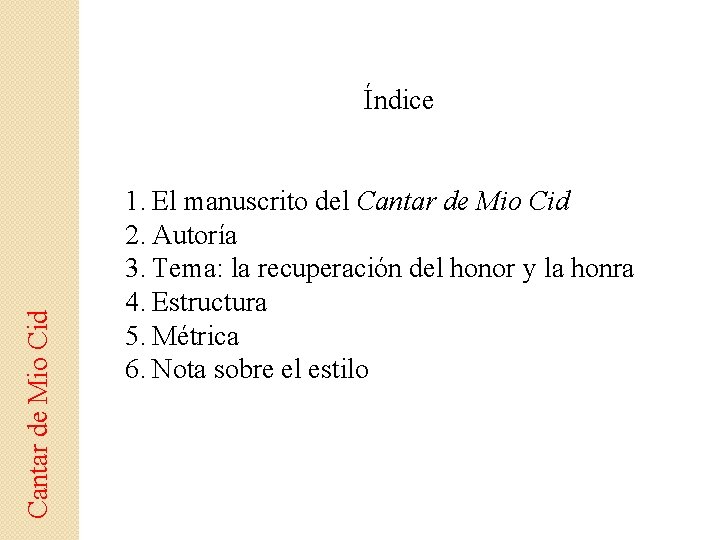 Cantar de Mio Cid Índice 1. El manuscrito del Cantar de Mio Cid 2.