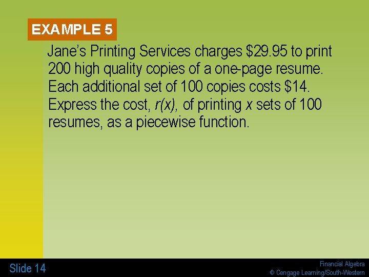 EXAMPLE 5 Jane’s Printing Services charges $29. 95 to print 200 high quality copies