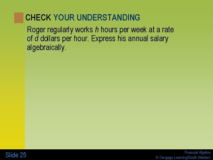 CHECK YOUR UNDERSTANDING Roger regularly works h hours per week at a rate of