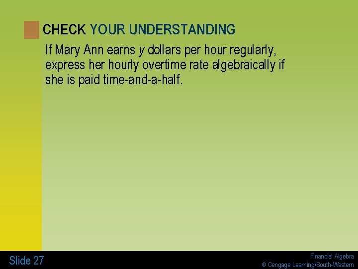 CHECK YOUR UNDERSTANDING If Mary Ann earns y dollars per hour regularly, express her