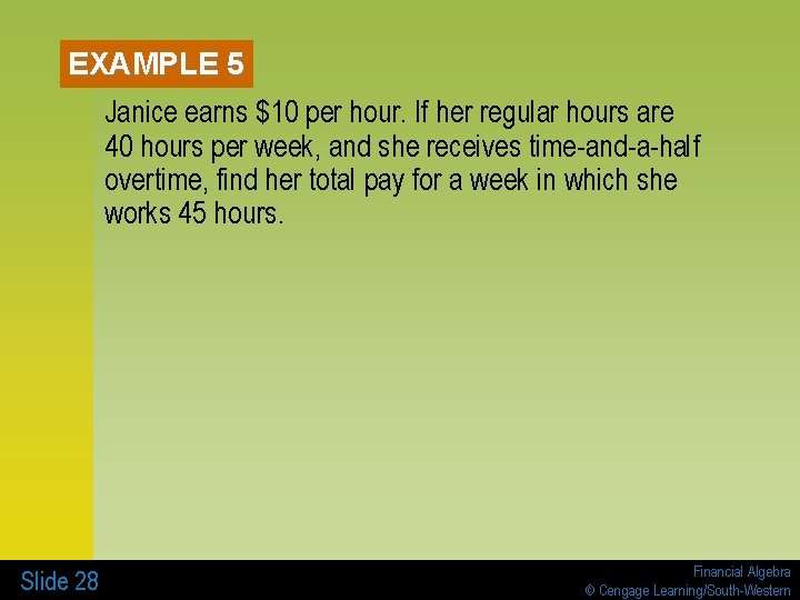 EXAMPLE 5 Janice earns $10 per hour. If her regular hours are 40 hours