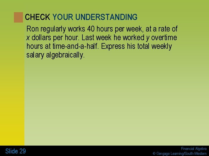 CHECK YOUR UNDERSTANDING Ron regularly works 40 hours per week, at a rate of