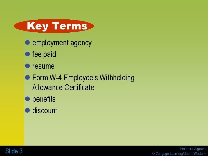 Key Terms l employment agency l fee paid l resume l Form W-4 Employee’s