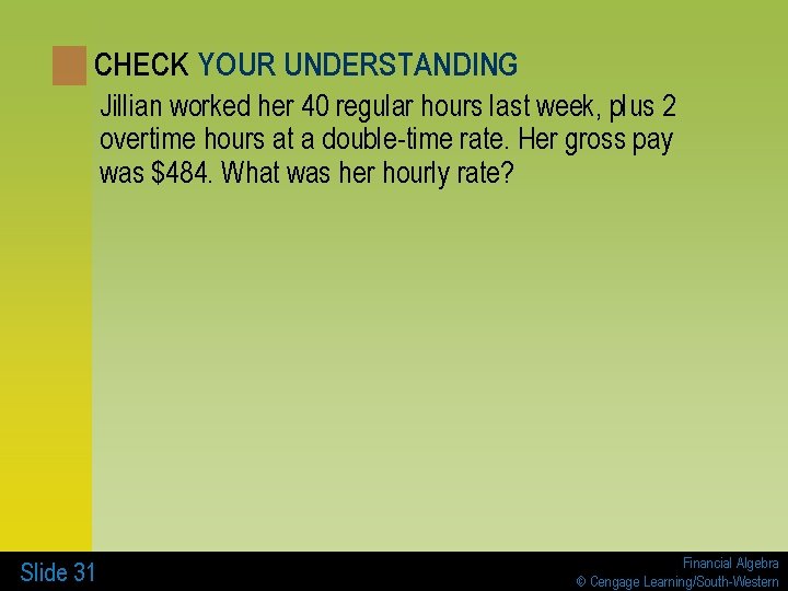 CHECK YOUR UNDERSTANDING Jillian worked her 40 regular hours last week, plus 2 overtime