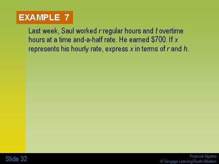 EXAMPLE 7 Last week, Saul worked r regular hours and t overtime hours at