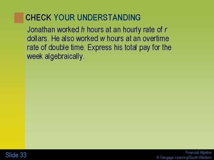 CHECK YOUR UNDERSTANDING Jonathan worked h hours at an hourly rate of r dollars.