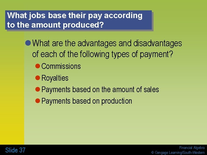 What jobs base their pay according to the amount produced? l What are the