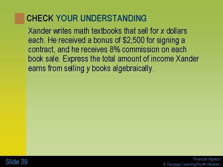 CHECK YOUR UNDERSTANDING Xander writes math textbooks that sell for x dollars each. He