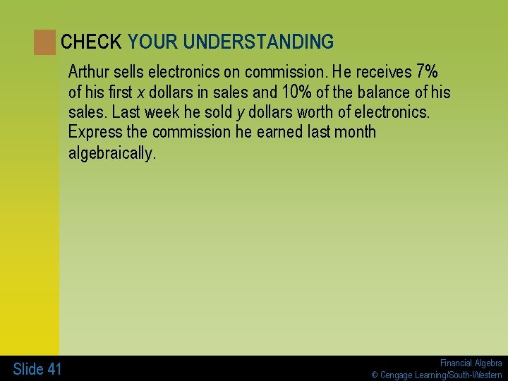 CHECK YOUR UNDERSTANDING Arthur sells electronics on commission. He receives 7% of his first