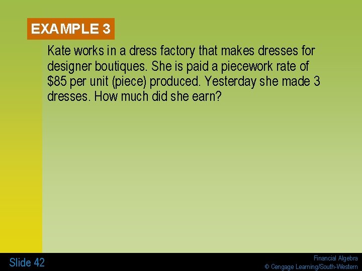 EXAMPLE 3 Kate works in a dress factory that makes dresses for designer boutiques.
