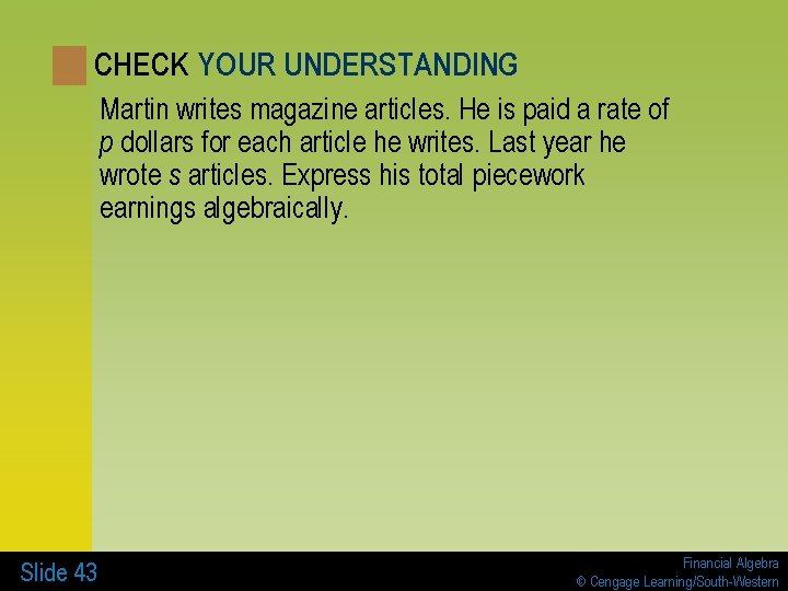 CHECK YOUR UNDERSTANDING Martin writes magazine articles. He is paid a rate of p