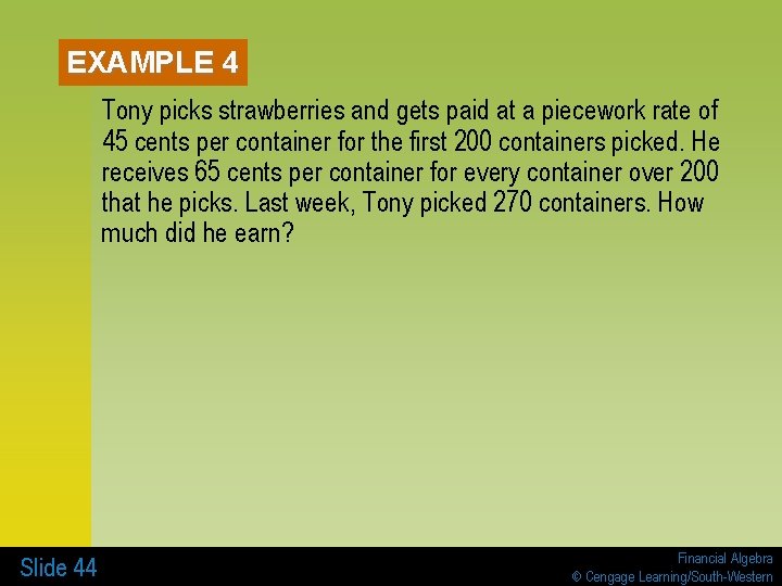 EXAMPLE 4 Tony picks strawberries and gets paid at a piecework rate of 45