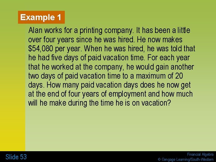 Example 1 Alan works for a printing company. It has been a little over