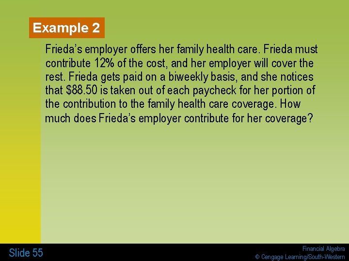 Example 2 Frieda’s employer offers her family health care. Frieda must contribute 12% of