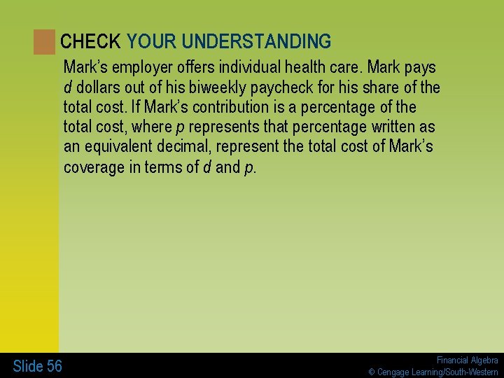 CHECK YOUR UNDERSTANDING Mark’s employer offers individual health care. Mark pays d dollars out