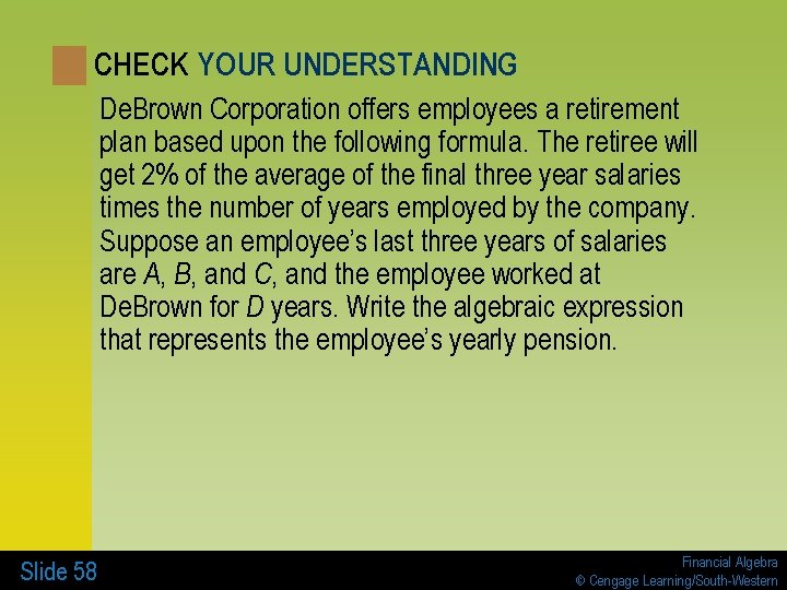 CHECK YOUR UNDERSTANDING De. Brown Corporation offers employees a retirement plan based upon the