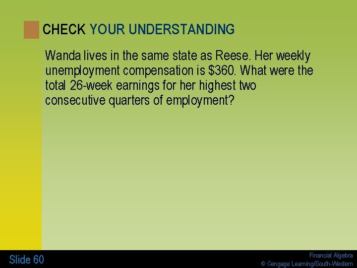 CHECK YOUR UNDERSTANDING Wanda lives in the same state as Reese. Her weekly unemployment