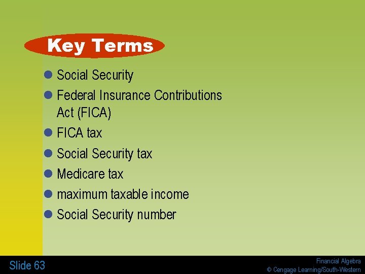 Key Terms l Social Security l Federal Insurance Contributions Act (FICA) l FICA tax